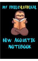 My Philoslothical New Acoustic Notebook: Blank Lined Notebook Journal Gift Idea For (Lazy) Sloth Spirit Animal Lovers
