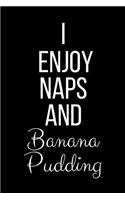 I Enjoy Naps And Banana Pudding: Funny Slogan-Blank Lined Journal-120 Pages 6 x 9