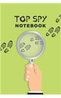 Top Spy Notebook: Pretend Spy Gear Journal For Kids; Spy Games Notebook; Private Detective Gear; Special Investigator Diary - Composition Book; Toys For Pretend Play;