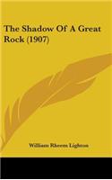 The Shadow Of A Great Rock (1907)