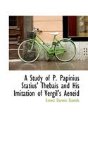 A Study of P. Papinius Statius Thebais and His Imitation of Vergil's Aeneid