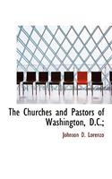 The Churches and Pastors of Washington, D.C.;