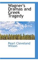 Wagner's Dramas and Greek Tragedy