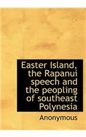 Easter Island, the Rapanui Speech and the Peopling of Southeast Polynesia