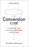 The Conversion Code: Capture Internet Leads, Create Quality Appointments, Close More Sales(English)
