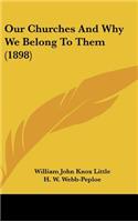 Our Churches And Why We Belong To Them (1898)
