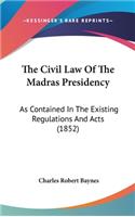 The Civil Law Of The Madras Presidency