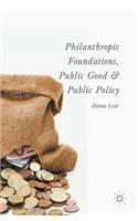 Philanthropic Foundations, Public Good and Public Policy