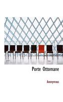 Porte Ottomane: (French)