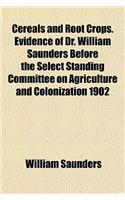 Cereals and Root Crops. Evidence of Dr. William Saunders Before the Select Standing Committee on Agriculture and Colonization 1902