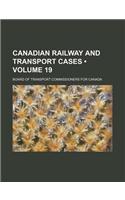 Canadian Railway and Transport Cases (Volume 19)