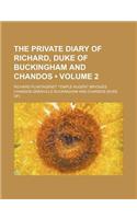 The Private Diary of Richard, Duke of Buckingham and Chandos (Volume 2)
