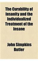 The Curability of Insanity and the Individualized Treatment of the Insane