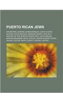 Puerto Rican Jews: Ari Meyers, Aurora Levins Morales, David Castro (Actor), David Helfeld, Geraldo Rivera, Hila Levy, History of the Jews