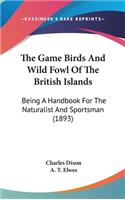 The Game Birds And Wild Fowl Of The British Islands