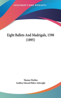 Eight Ballets and Madrigals, 1598 (1895)
