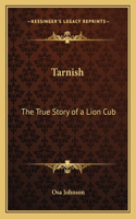 Tarnish: The True Story of a Lion Cub(English)