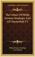 The Letters of Philip Dormer Stanhope, Earl of Chesterfield V2