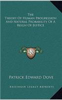 Theory Of Human Progression And Natural Probability Of A Reign Of Justice
