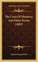 The Cross of Monterey and Other Poems (1882): (English)