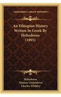 An Ethiopian History Written In Greek By Heliodorus (1895)