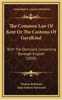 The Common Law of Kent or the Customs of Gavelkind