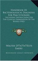 Handbook of Bacteriological Diagnosis for Practitioners: Including Instructions for the Clinical Examination of the Blood (1902)