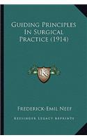 Guiding Principles In Surgical Practice (1914)