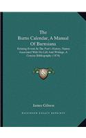 The Burns Calendar, A Manual Of Burnsiana: Relating Events In The Poet's History, Names Associated With His Life And Writings, A Concise Bibliography (1874)(English)