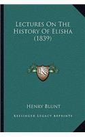 Lectures On The History Of Elisha (1839): (English)