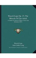 Wassili Leps Op. 15, The Miracle Of Gar-Anlaf