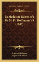 La Medecine Raisonne'e De M. Fr. Hoffmann V8 (1743)