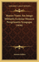 Moyses Viator, Seu Imago Militantis Ecclesiae Mosaicis Peregrinantis Synagogae (1636)