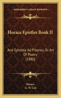 Horace Epistles Book II: And Epistola Ad Pisones, Or Art Of Poetry (1880)