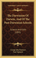 The Darwinism Of Darwin, And Of The Post-Darwinian Schools: Science And Faith (1895)(English)
