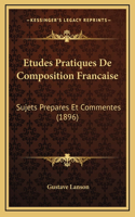 Etudes Pratiques De Composition Francaise: Sujets Prepares Et Commentes (1896)