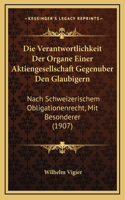Die Verantwortlichkeit Der Organe Einer Aktiengesellschaft Gegenuber Den Glaubigern: Nach Schweizerischem Obligationenrecht, Mit Besonderer (1907)