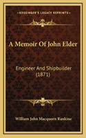 A Memoir Of John Elder: Engineer And Shipbuilder (1871)