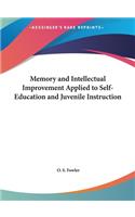 Memory and Intellectual Improvement Applied to Self-Education and Juvenile Instruction
