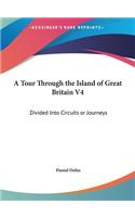 A Tour Through the Island of Great Britain V4: Divided Into Circuits or Journeys