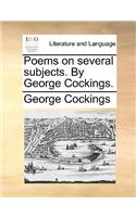 Poems on Several Subjects. by George Cockings.