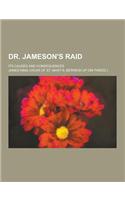 Dr. Jameson's Raid; Its Causes and Consequences: (English)