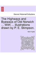 The Highways and Byeways of Old Norwich ... with ... Illustrations Drawn by P. E. Stimpson.