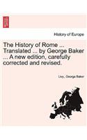 History of Rome ... Translated ... by George Baker ... A new edition, carefully corrected and revised.
