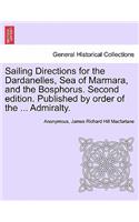 Sailing Directions for the Dardanelles, Sea of Marmara, and the Bosphorus. Second Edition. Published by Order of the ... Admiralty.