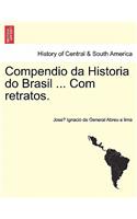 Compendio da Historia do Brasil ... Com retratos.