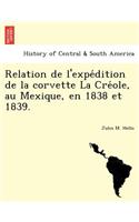 Relation de L'Expe Dition de La Corvette La Cre OLE, Au Mexique, En 1838 Et 1839.