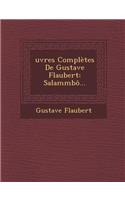 Oeuvres Completes de Gustave Flaubert: Salammbo