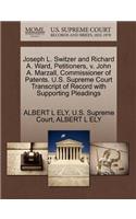 Joseph L. Switzer and Richard A. Ward, Petitioners, V. John A. Marzall, Commissioner of Patents. U.S. Supreme Court Transcript of Record with Supporting Pleadings