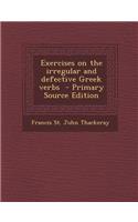 Exercises on the Irregular and Defective Greek Verbs